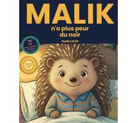 Malik n'a plus peur du noir: La nuit toute douce - histoire du soir pour s'endormir seul, dès 3 ans | émotions & rituel du coucher
