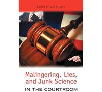 Malingering, Lies, And Junk Science In The Courtroom