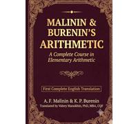 Malinin and Burenin's Arithmetic: A Complete English Translation of the Classic Arithmetic Textbook