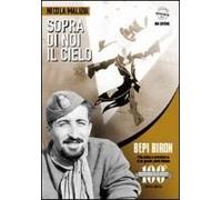 Malizia, N: Sopra Di Noi Il Cielo. Bepi Biron Nel Centenario