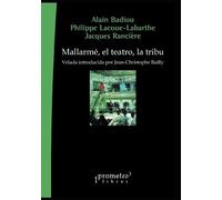 Mallarmã©, El Teatro, La Tribu: Velada Introducida Por Jean-Christophe Bailly