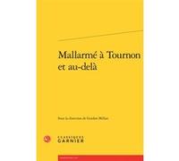 Mallarmé à Tournon et au-delà Pierre Glaudes (Direction), Collectif (Auteur)