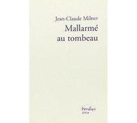 Mallarmé au tombeau - - Jean-Claude Milner - Verdier - Livre