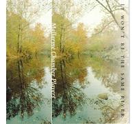 Mallarme Chamber Players - It Won't Be The Same River