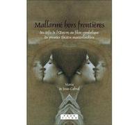 mallarmé hors frontières , des défis de l'oeuvre au filon symbolique du premier théâtre maeterlinckien Jesus Cabral, Maria de (Auteur)