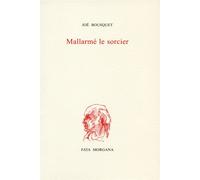 Mallarmé, le sorcier - Joë Bousquet - Fata Morgana - broché - Essai
