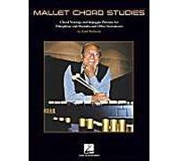 Mallet Chord Studies: Chord Voicings And Arpeggio Patterns For Vibraphone And Marimba And Other Instruments