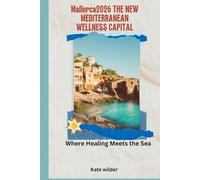 MALLORCA 2026 THE NEW MEDITERRANEAN WELLNESS CAPITAL: Where Healing Meets the Sea