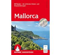 ROTHER Wanderführer Mallorca: 80 Touren - die schönsten Küsten- und Bergwanderungen. Mit GPS-Tracks