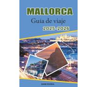 MALLORCA Guía de viaje 2025-2026: Bienestar, Senderismo, Olivares y Rutas Ciclista por el Campo de la Isla