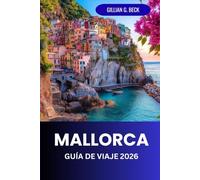 Mallorca Guía de Viaje 2026: Explora los tesoros ocultos de Palma, sus hermosas playas, sus lugares emblemáticos y la cultura local para una experiencia inolvidable.