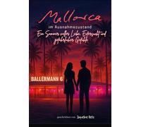 Mallorca im Ausnahmezustand: Ein Sommer voller Liebe, Eifersucht und gefährlicher Gefühle: Ein dramatischer Sommer-Liebesroman am Ballermann