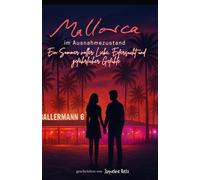 Mallorca im Ausnahmezustand: Ein Sommer voller Liebe, Eifersucht und gefährlicher Gefühle: Ein dramatischer Sommer-Liebesroman am Ballermann