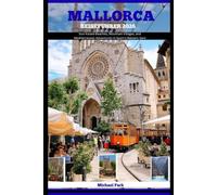 MALLORCA REISEFÜHRER 2026: Sun-Kissed Beaches, Mountain Villages, and Mediterranean Adventures in Spain’s Balearic Gem