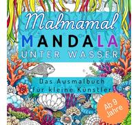 Malmamal Mandala unter Wasser für Kinder ab 9 Jahren. 50 Wunderschöne Tiermotive aus der Wasserwelt zum Ausmalen. Lass Deiner Kreativität freien Lauf