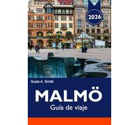 MALMÖ Guía de viaje 2026: Explore la impresionante arquitectura, la cultura local, la vibrante escena artística, los hermosos parques y las atracciones de visita obligada en la joya moderna de Suecia