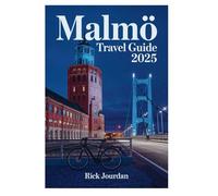 MALMÖ TRAVEL GUIDE 2025: A Nordic Gem of Modernity and Tradition