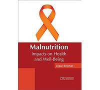 Malnutrition: Impacts On Health And Well-Being
