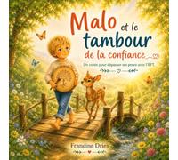 Malo et le tambour de la confiance: Un conte pour dépasser ses peurs avec l'EFT