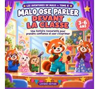 Malo ose parler devant la classe: Une histoire rassurante pour prendre confiance et oser s’exprimer