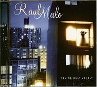 Malo, Raul - You're Only Lonely