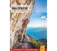 Malopasso. Arrampicate e vie ferrate in Campania e dintorni Costa d'Amalfi, Positano, Parco Nazionale del Cilento, Palinuro, Maratea