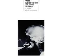 Malos Nuevos Tiempos - [Livre en VO] Foster, Hal (Auteur)