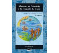 Malouins Et Cancalais À La Conquète Du Brésil - Les Fabuleuses Expéditions Bretonnes En Amazonie De Daniel De La Touche, Sieur De La Ravadière: 1604, 1609, 1612