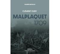 Malplaquet 1709 - La défaite qui sauve le royaume Clément Oury (Auteur)