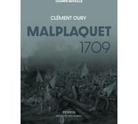 Clément Oury – Malplaquet 1709 : La défaite qui sauve le royaume