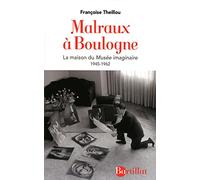 MALRAUX A BOULOGNE - LA MAISON DU MUSEE IMAGINAIRE 1945-1962
