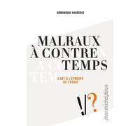 Malraux à Contre Temps : L'art à l'épreuve de l'essai