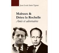 Malraux & Drieu la Rochelle - Amis et adversaires - J.l. Saint Ygnan - Ovadia Eds - broché - Essai