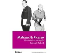 Malraux et Picasso - Une relation manquée Pablo Picasso (Auteur), Raphaël Aubert (Auteur)