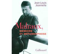 Malraux, mémoire et métamorphose