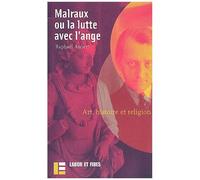 Malraux Ou La Lutte Avec L'ange - Art, Histoire Et Religion