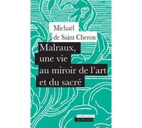 Malraux, une vie au miroir de l’art et du sacré