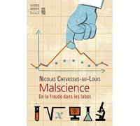 Malscience De la fraude dans les labos - Nicolas Chevassus-Au-Louis - Seuil - broché - Essai