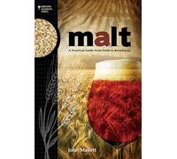 Malt: A Practical Guide from Field to Brewhouse
