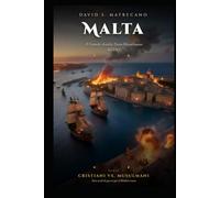Malta 1565: Il Gran Assedio Turco Mussulmano: Cristiani Vs. Mussulmani, Nove Secoli di Guerra per il Mediterraneo