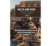 MALTA AND GOZO TRAVEL GUIDE: 100 Exciting and Fun Activities to Do and See for an Unforgettable Travel Experience