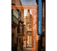 Malta, Gozo, and Comino: A Guide to the Maltese Islands for Tourists
