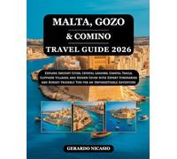 Malta, Gozo and Comino Travel Guide 2026: Explore Ancient Cities, Crystal Lagoons, Coastal Trails, Cliffside Villages, and Hidden Coves with Expert ... Tips for an Unforgettable Adventure