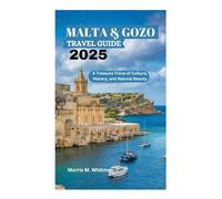 MALTA & GOZO TRAVEL GUIDE 2025: A Treasure Trove of Culture, History, and Natural Beauty