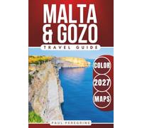 Malta & Gozo Travel Guide: The Complete Travel Companion to Valletta, Gozo, Comino & the Best Things to Do in the Mediterranean (COLOR)