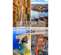 MALTA Guida di viaggio 2026: Il viaggio definitivo alla scoperta di città antiche, coste mediterranee, tesori nascosti, cucina autentica e la bellezza senza tempo delle isole maltesi.