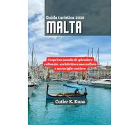 Malta Guida turistica 2025: Scopri un mondo di splendore culturale, architettura mozzafiato e meraviglie costiere