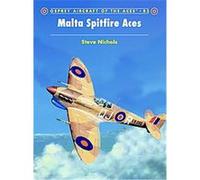 Malta Spitfire Aces, Osprey Aircraft of the Aces Steve Nichols (Auteur)