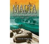 Malta The Last Great Siege 1940194. by David Wragg David Wragg (Auteur)
