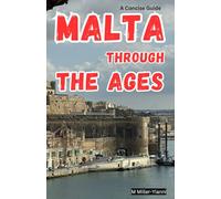Malta Through the Ages: A Concise Guide